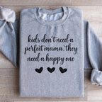 Kids Don't Need A Perfect Mama They Need A Happy One  Sweatshirt Peachy Sunday