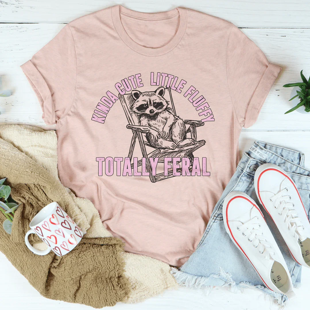 Kinda Cute Little Fluffy Totally Feral Tee Peachy Sunday