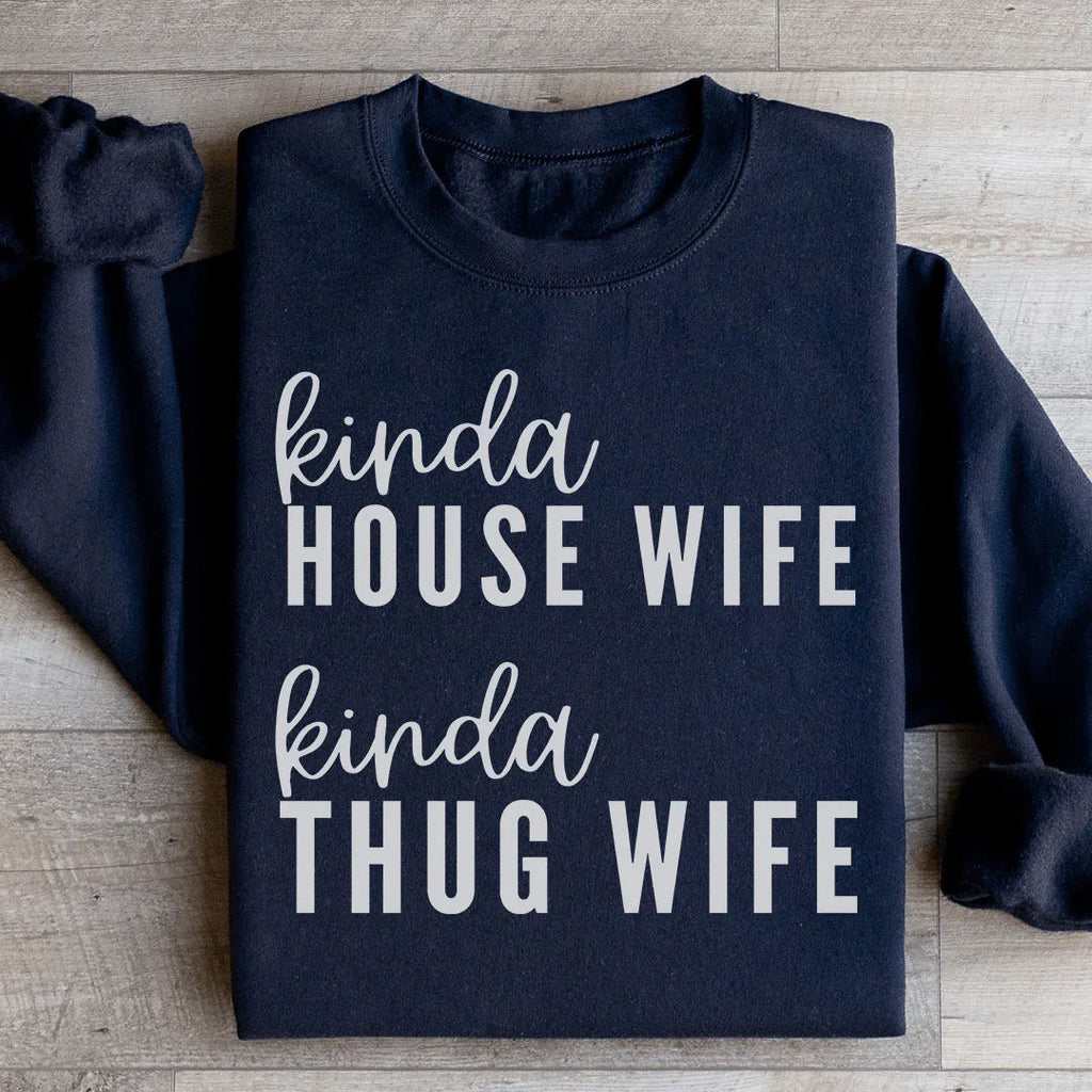 Kinda House Wife Kinda Thug Wife Sweatshirt Peachy Sunday