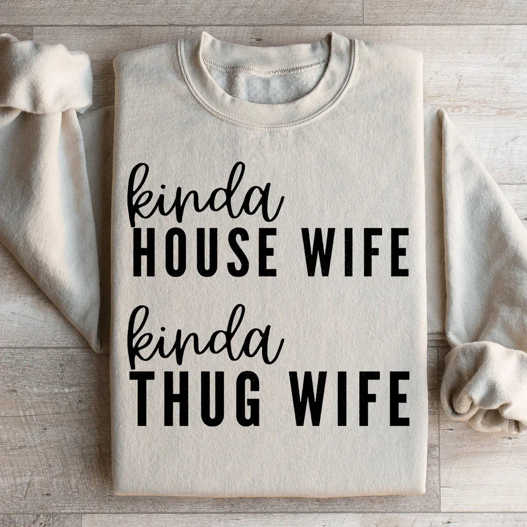 Kinda House Wife Kinda Thug Wife Sweatshirt Peachy Sunday