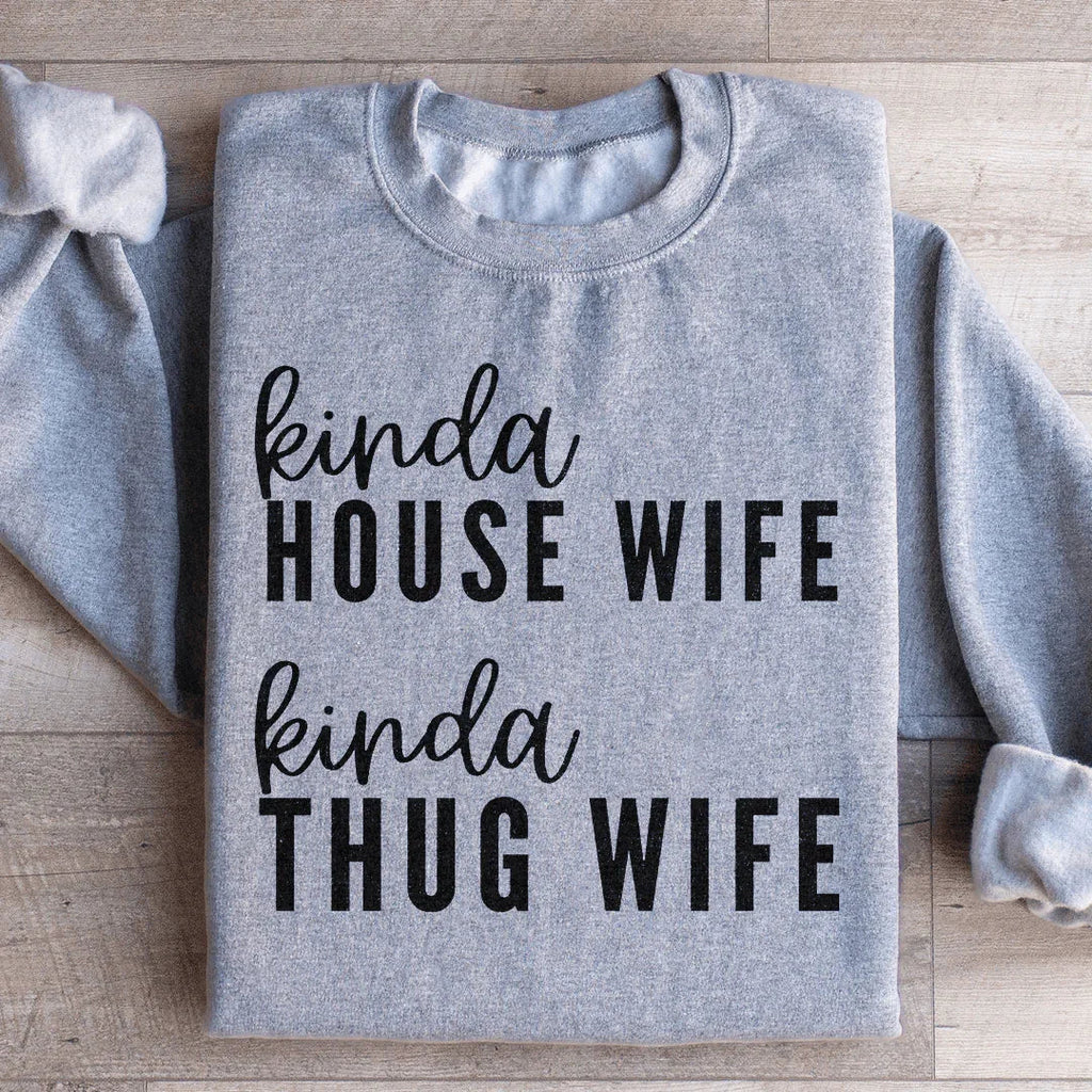 Kinda House Wife Kinda Thug Wife Sweatshirt Peachy Sunday