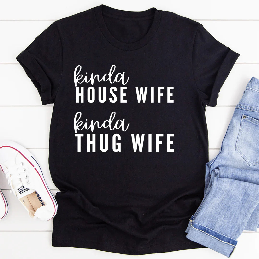 Kinda House Wife Kinda Thug Wife Tee - SJB-DIAMOND ELITES