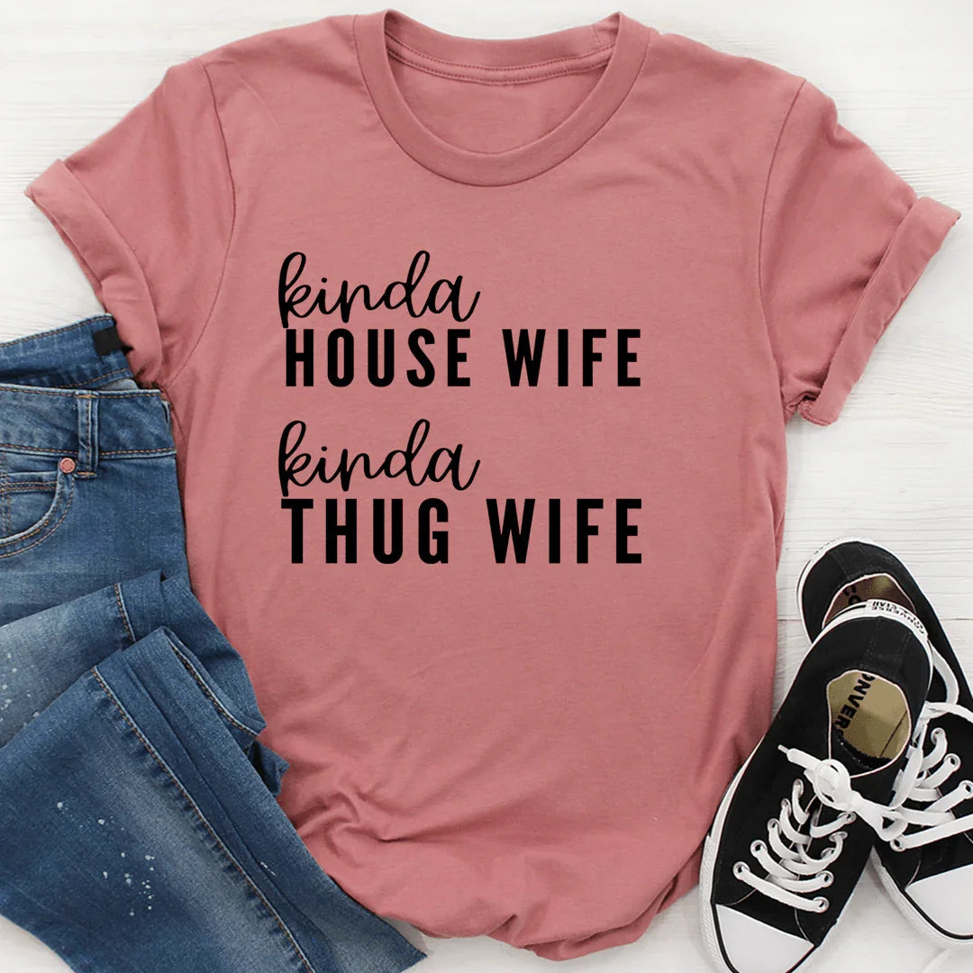 Kinda House Wife Kinda Thug Wife Tee - SJB-DIAMOND ELITES