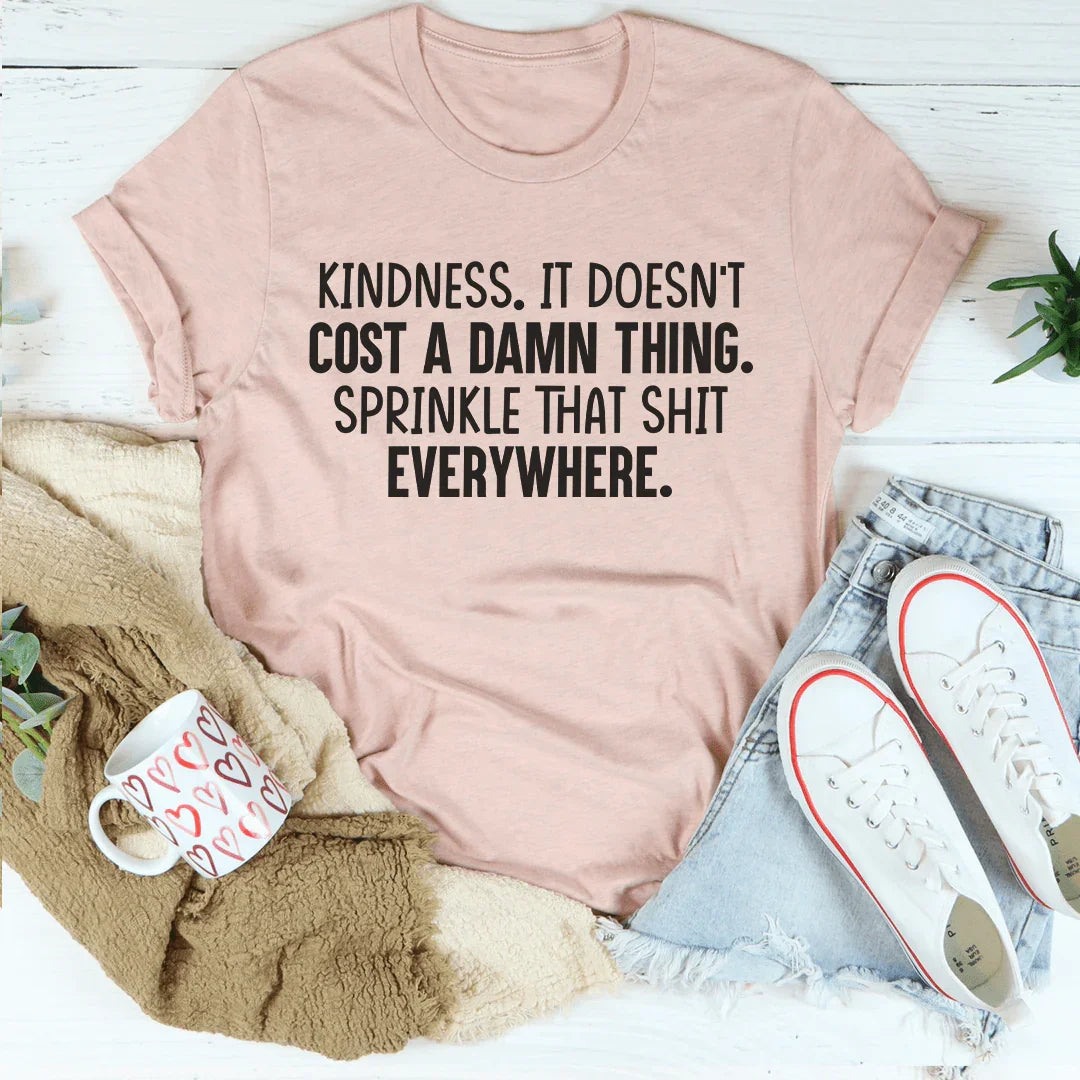 Kindness Doesn't Cost A Damn Thing Tee Peachy Sunday