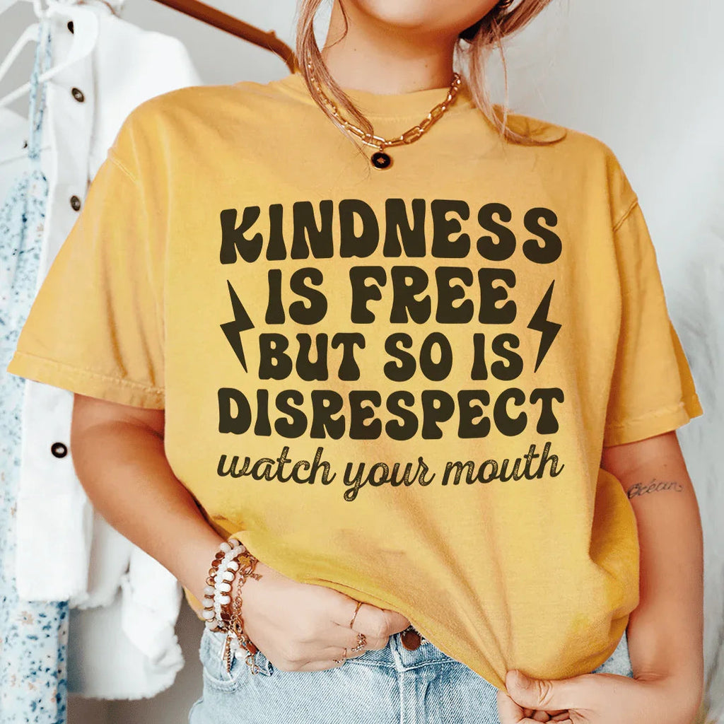 Kindness Is Free But So Is Disrespect Watch Your Mouth Tee Peachy Sunday
