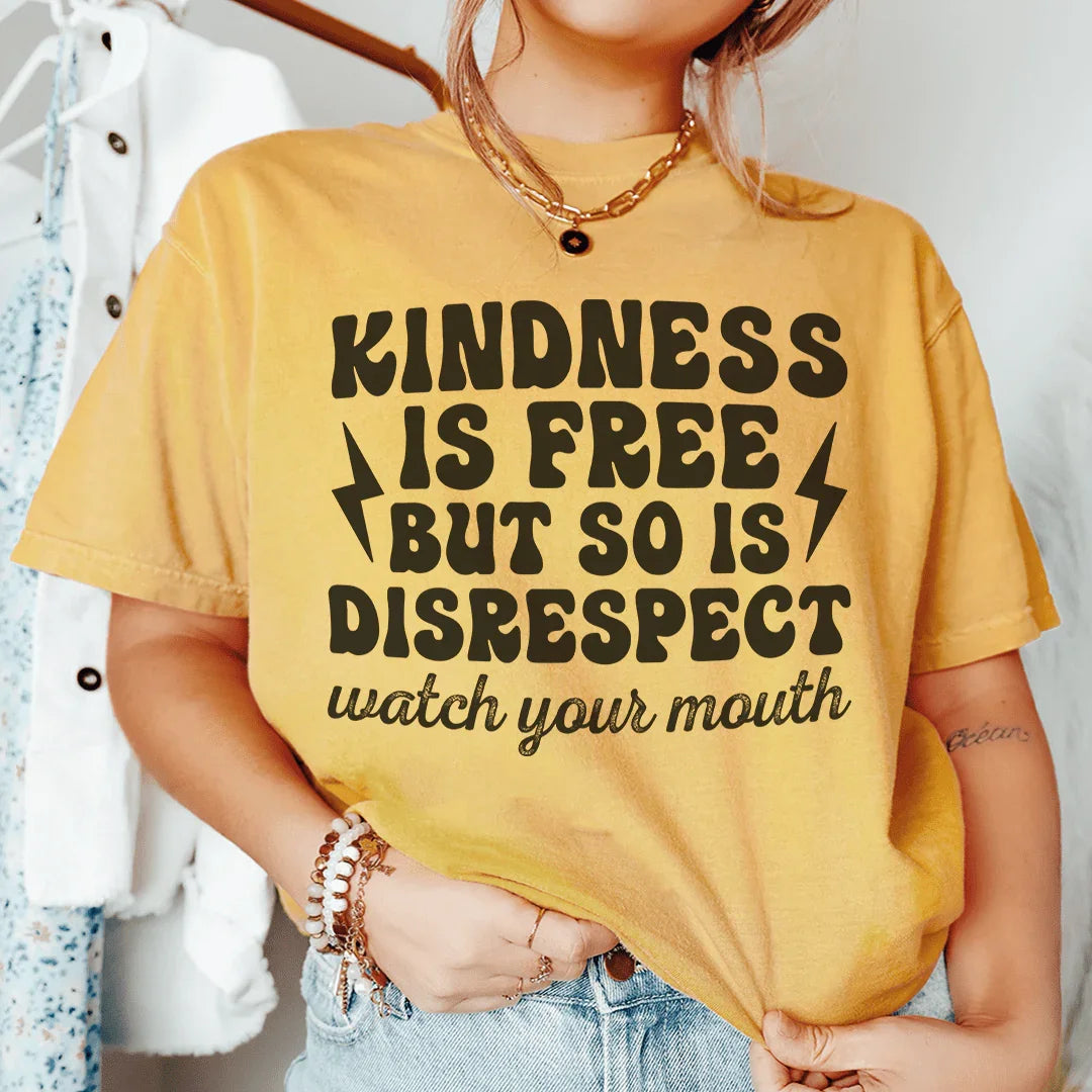Kindness Is Free But So Is Disrespect Watch Your Mouth Tee Peachy Sunday
