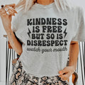 Kindness Is Free But So Is Disrespect Watch Your Mouth Tee Peachy Sunday