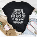 Kindness Is My Go To But F-ck Off Is My Wingman Tee Peachy Sunday