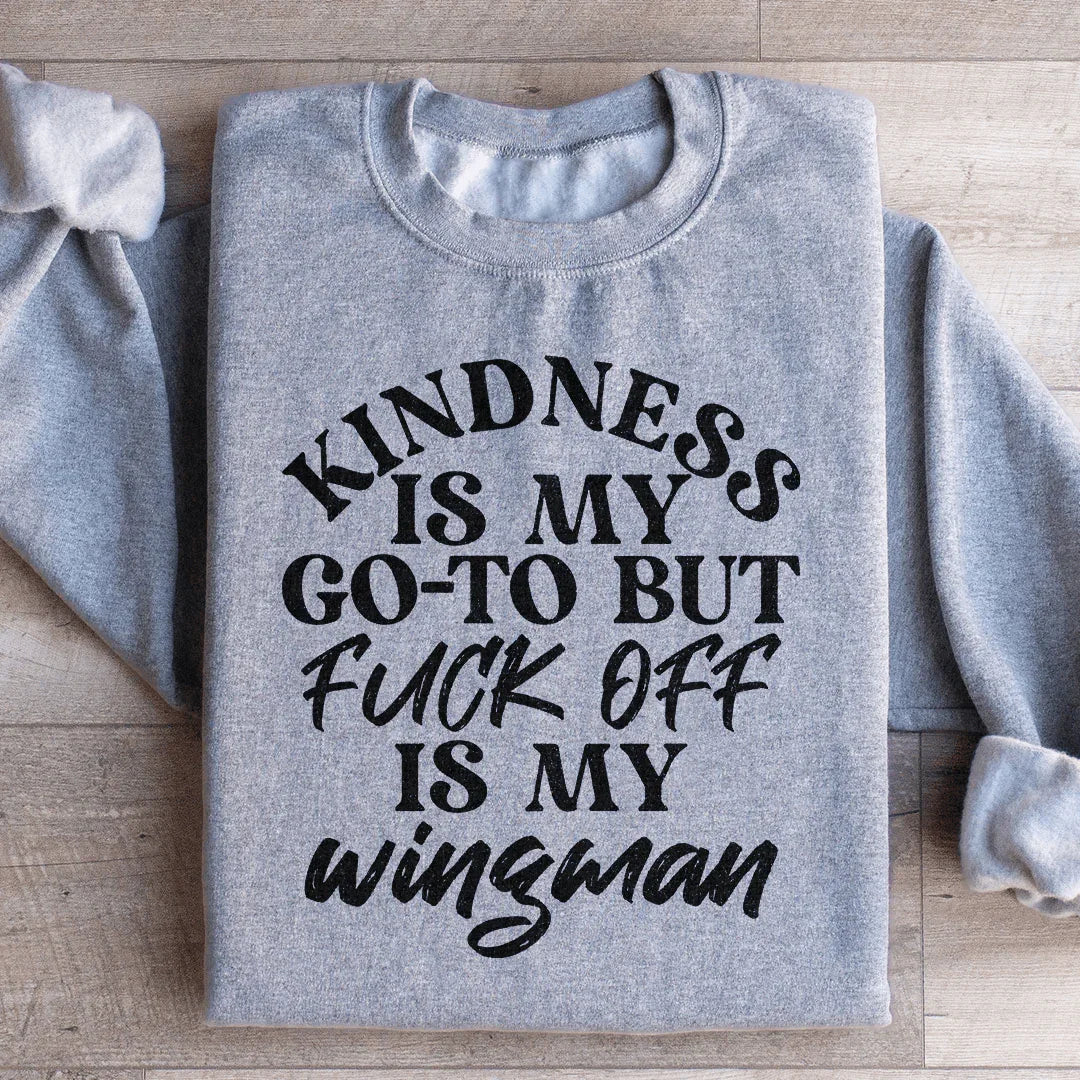 Kindness Is My Go To Sweatshirt