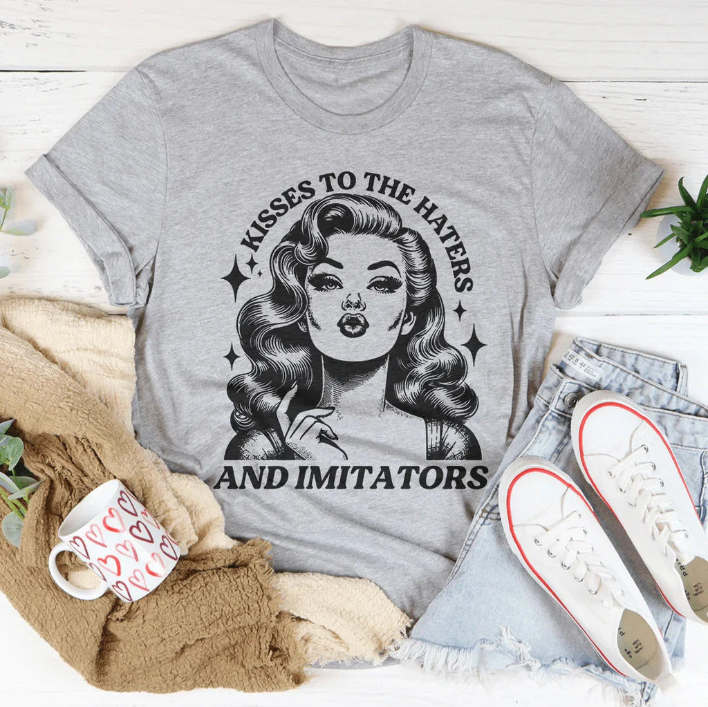 Kisses To The Haters And Imitators Tee