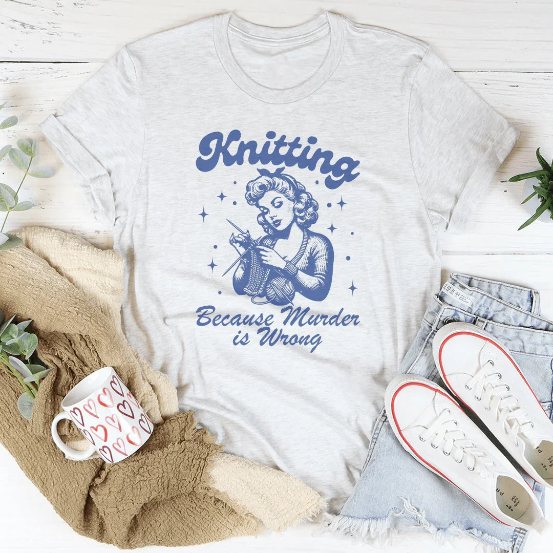Knitting Because Murder Is Wrong Tee Peachy Sunday