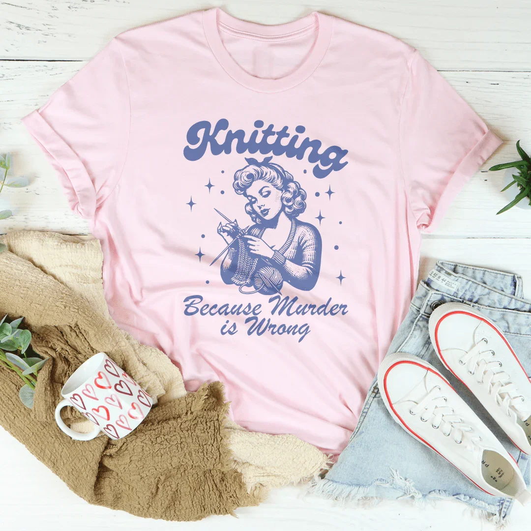 Knitting Because Murder Is Wrong Tee Peachy Sunday
