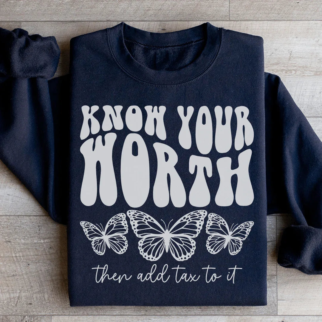 Know Your Worth & Add Tax To It Sweatshirt Peachy Sunday