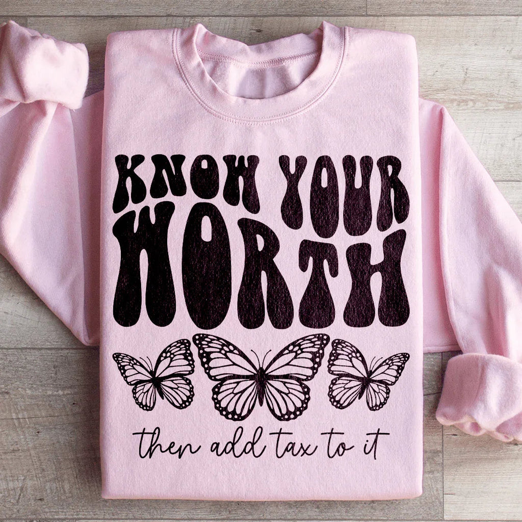 Know Your Worth & Add Tax To It Sweatshirt Peachy Sunday