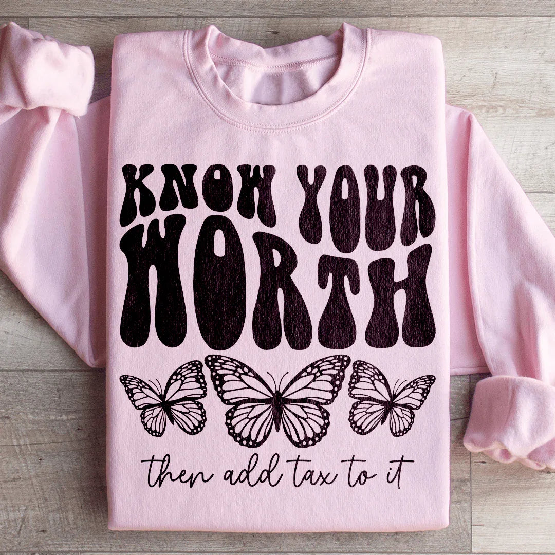 Know Your Worth & Add Tax To It Sweatshirt Peachy Sunday