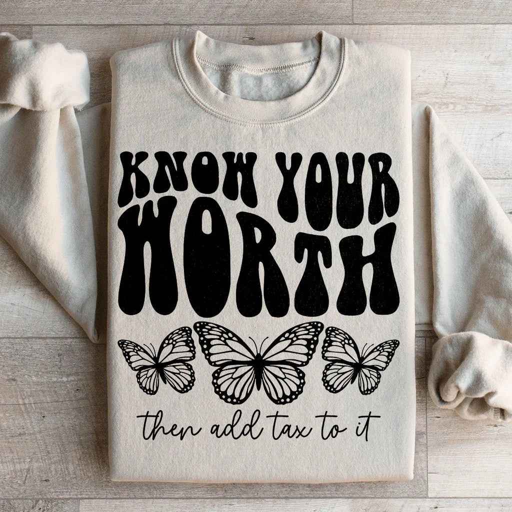 Know Your Worth & Add Tax To It Sweatshirt Peachy Sunday