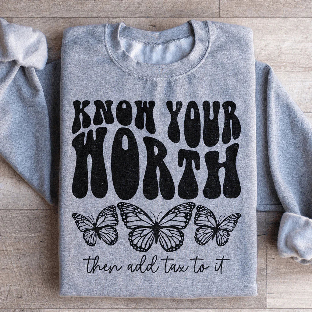 Know Your Worth & Add Tax To It Sweatshirt Peachy Sunday