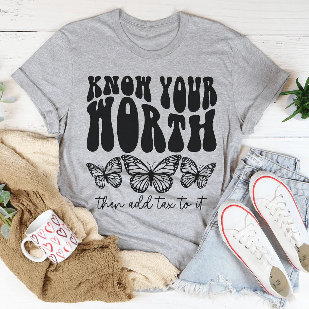 Know Your Worth & Add Tax To It Tee Peachy Sunday