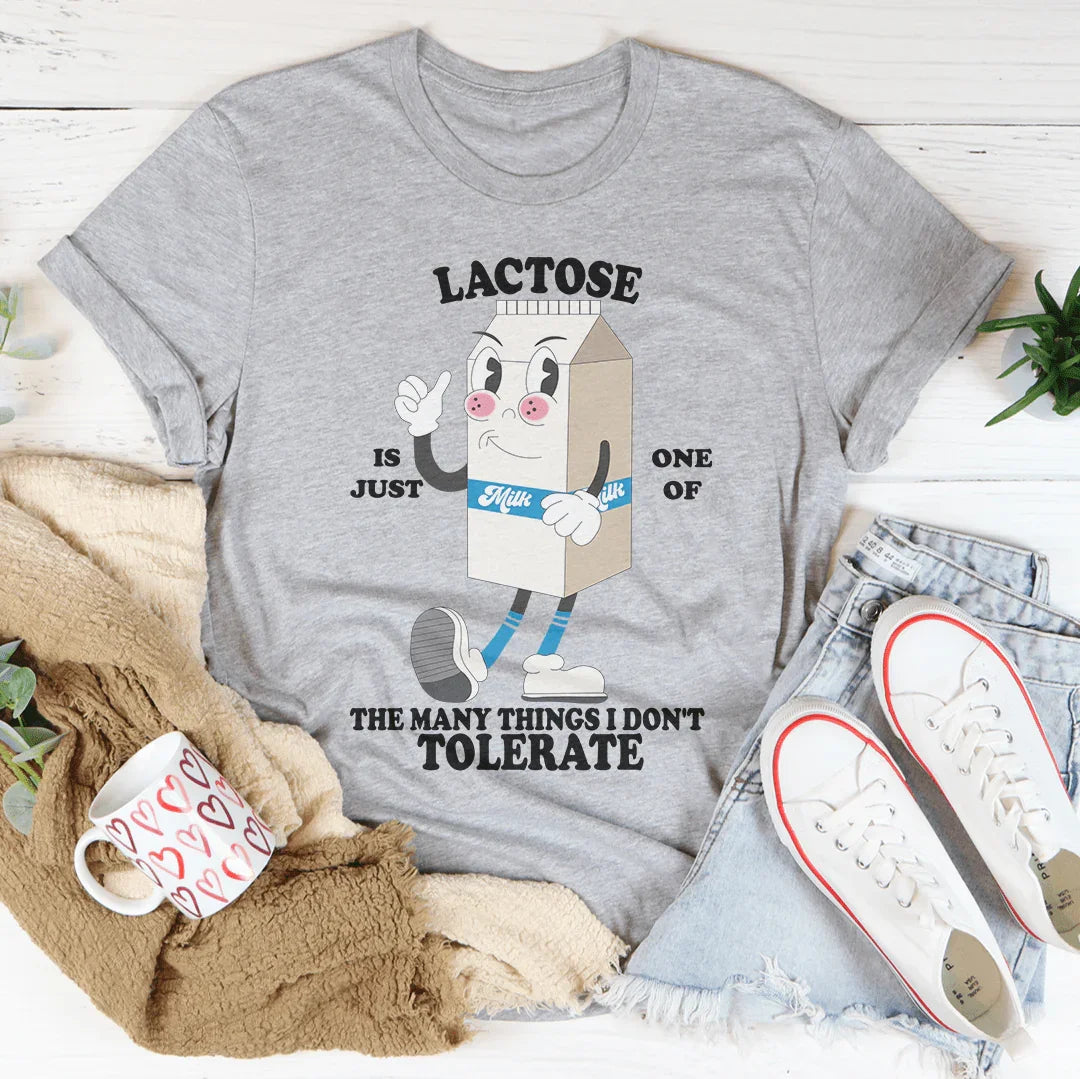 Lactose Is Just One Of The Many Thing I Don't Tolerate Tee Peachy Sunday