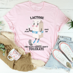 Lactose Is Just One Of The Many Thing I Don't Tolerate Tee Peachy Sunday
