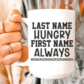 Last Name Hungry First Name Always Ceramic Mug 15 oz Peachy Sunday