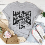 Last Night We Let The Liquor Talk Tee