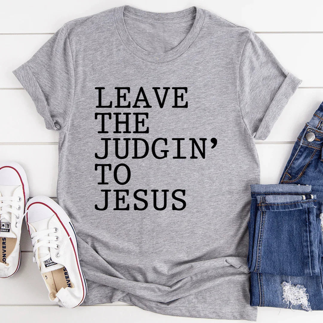 Leave The Judgin' to Jesus Tee - SJB-DIAMOND ELITES
