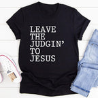 Leave The Judgin' to Jesus Tee - SJB-DIAMOND ELITES