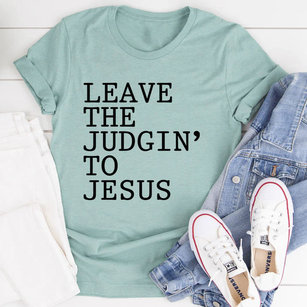 Leave The Judgin' to Jesus Tee - SJB-DIAMOND ELITES
