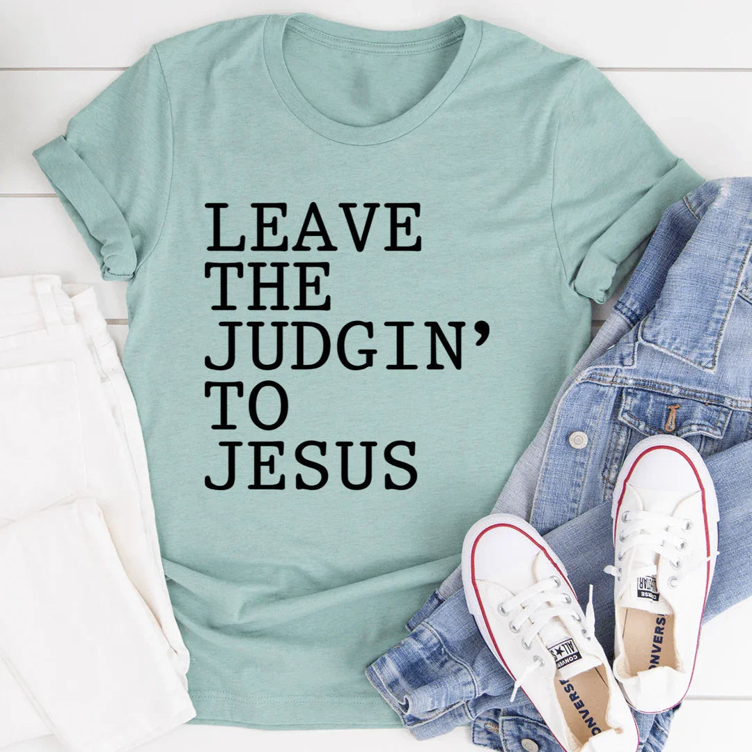 Leave The Judgin' to Jesus Tee - SJB-DIAMOND ELITES