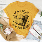 Leave Your Bull In The Barn Tee