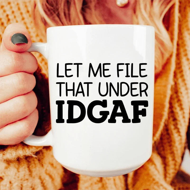 Let Me File That Under IDGAF Ceramic Mug 15 oz Peachy Sunday