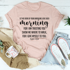 Let Me Hear Of Your Unfailing Love Tee