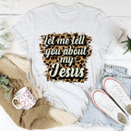 Let Me Tell You About My Jesus Tee