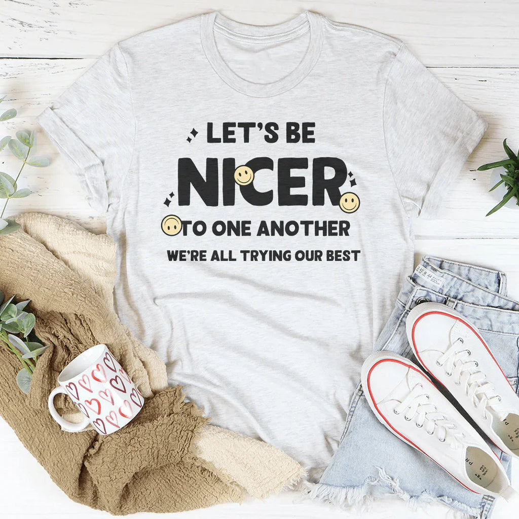 Let's Be Nicer To One Another Tee Peachy Sunday