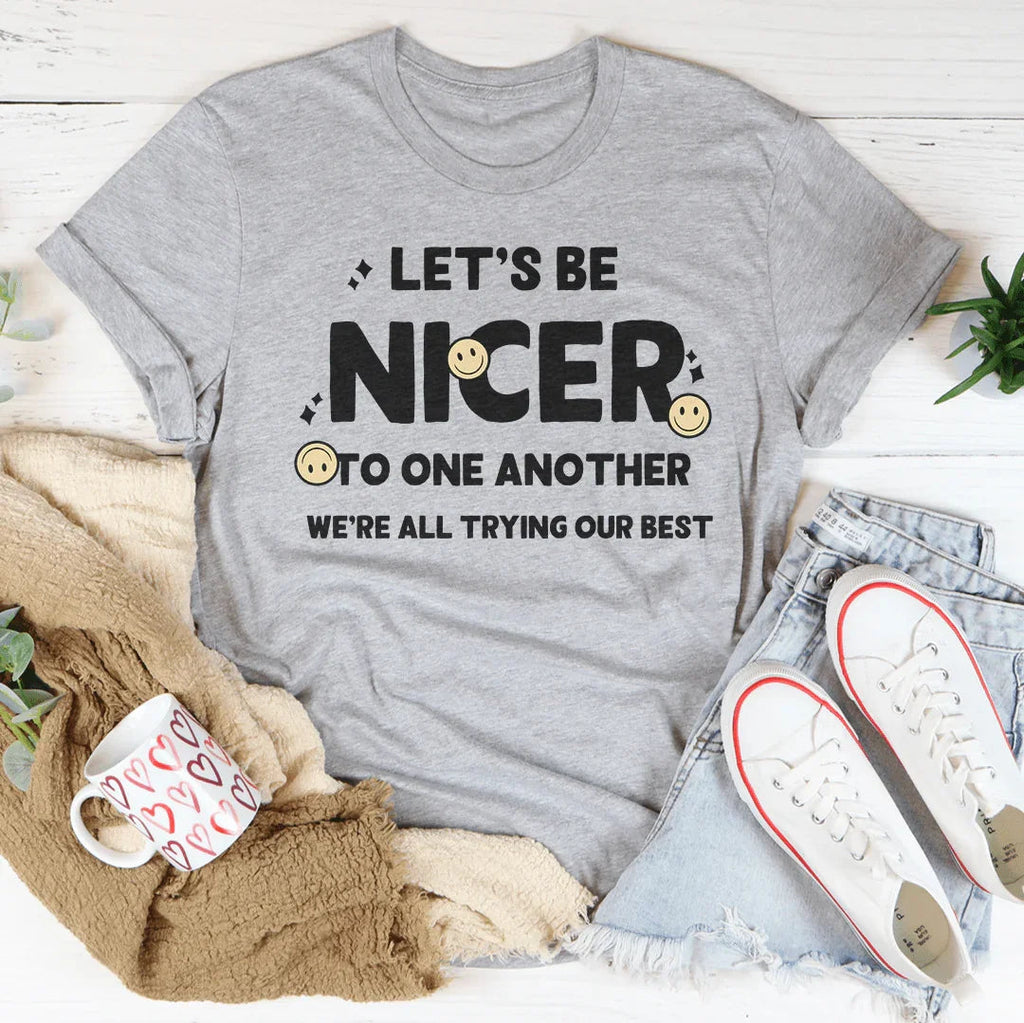 Let's Be Nicer To One Another Tee Peachy Sunday