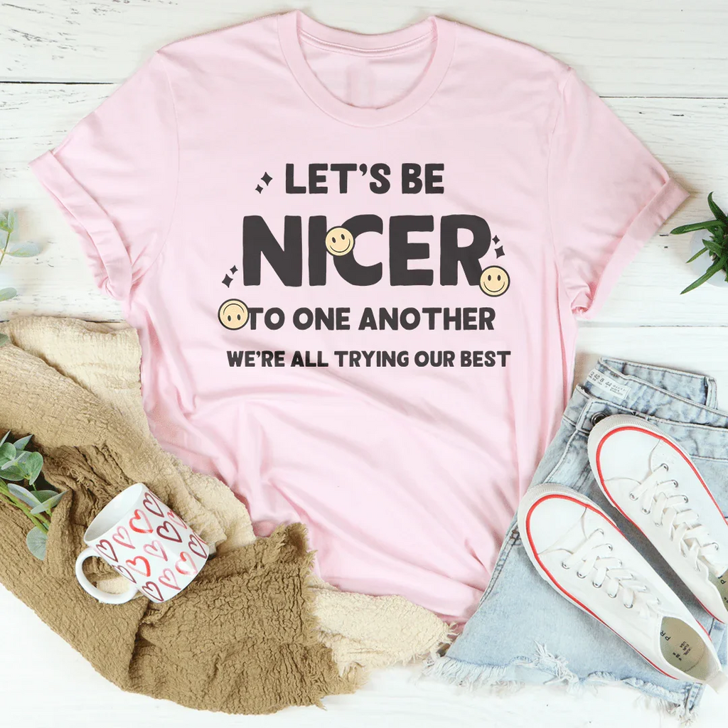 Let's Be Nicer To One Another Tee Peachy Sunday