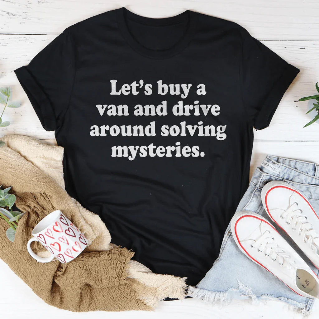 Let's Buy a Van and Drive Around Solving Mysteries Tee - SJB-DIAMOND ELITES
