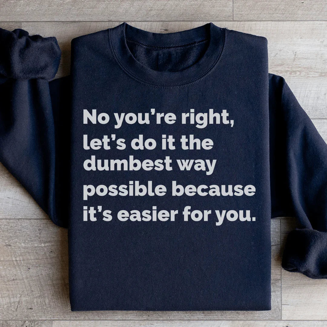 Let's Do It The Dumbest Way Possible Sweatshirt Peachy Sunday