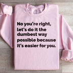 Let's Do It The Dumbest Way Possible Sweatshirt Peachy Sunday