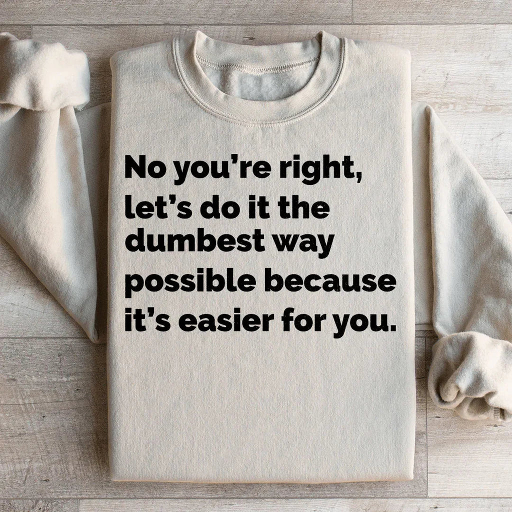 Let's Do It The Dumbest Way Possible Sweatshirt Peachy Sunday