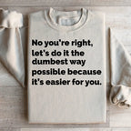 Let's Do It The Dumbest Way Possible Sweatshirt Peachy Sunday