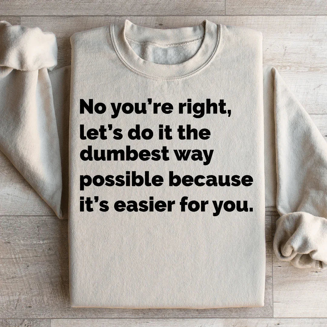 Let's Do It The Dumbest Way Possible Sweatshirt Peachy Sunday