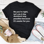 Let's Do It The Dumbest Way Possible Tee - SJB-DIAMOND ELITES