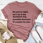Let's Do It The Dumbest Way Possible Tee - SJB-DIAMOND ELITES