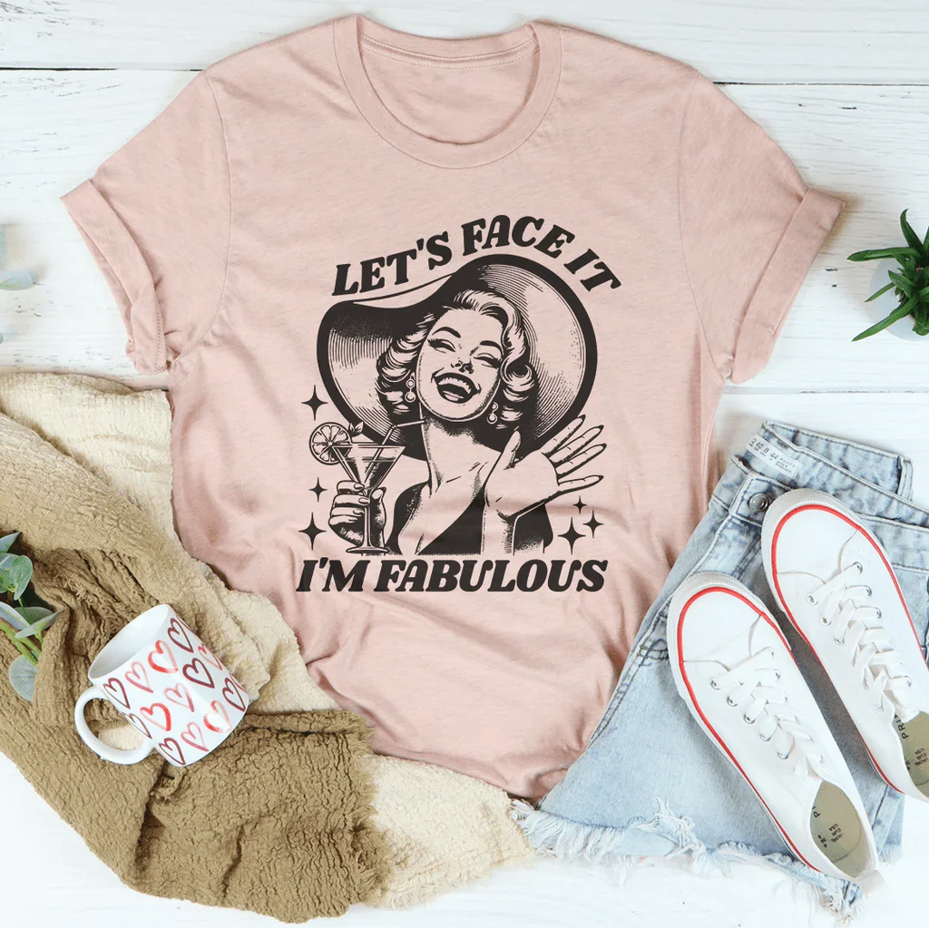 Let's Face It I'm Fabulous Tee Peachy Sunday