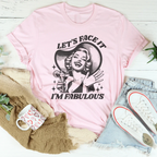 Let's Face It I'm Fabulous Tee Peachy Sunday