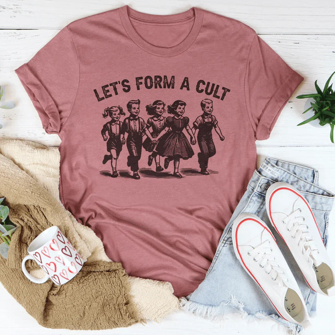 Let's Form A Cult Tee Peachy Sunday