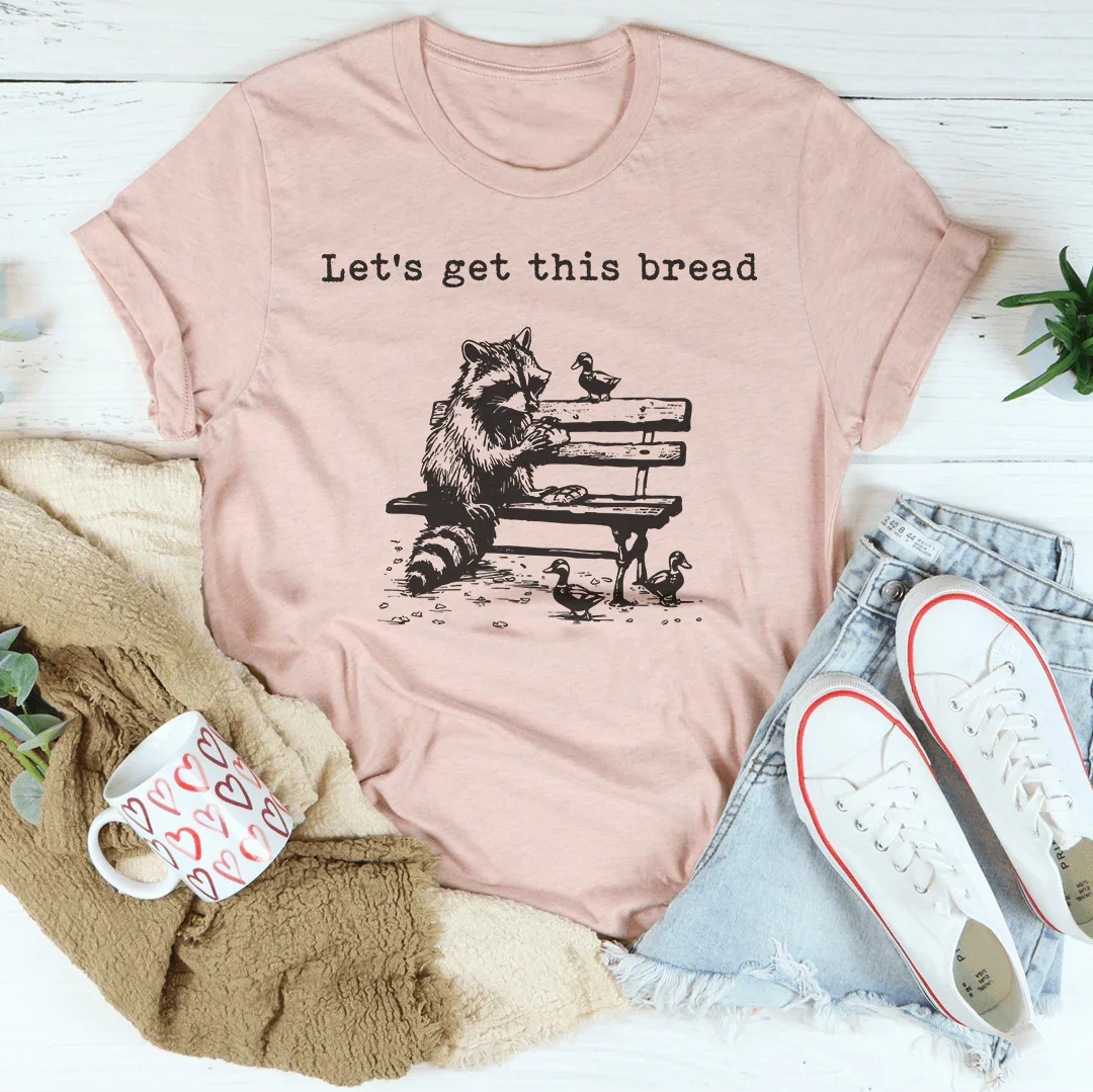 Let’s Get This Bread Tee Peachy Sunday