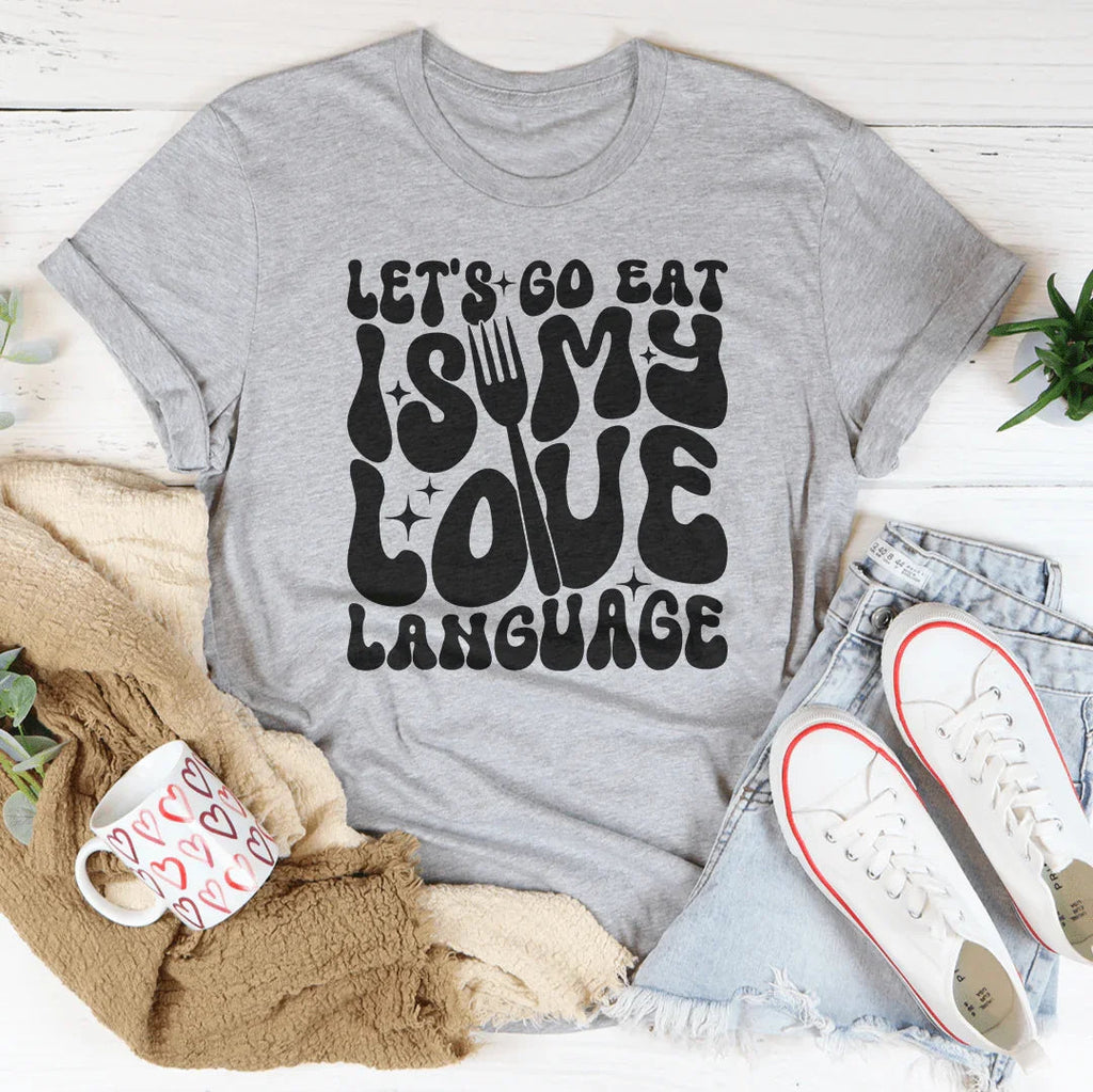 Let's Go Eat Is My Love Language Tee Peachy Sunday